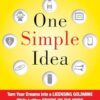 One Simple Idea, Revised and Expanded Edition: Turn Your Dreams into a Licensing Goldmine While Letting Others Do the Work