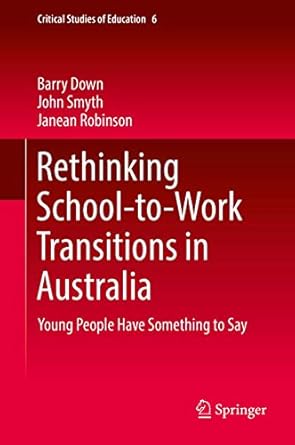 Rethinking School-to-Work Transitions in Australia: Young People Have Something to Say: 6