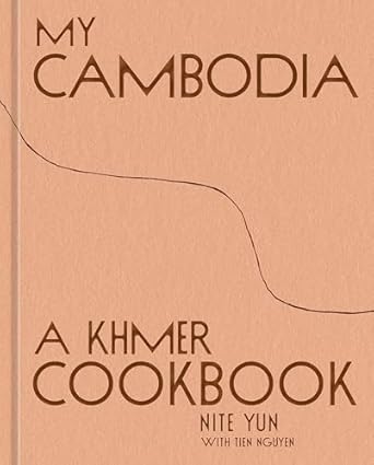 My Cambodia: A Khmer Cookbook