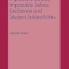 Impossible Bodies, Impossible Selves: Exclusions and Student Subjectivities: 3