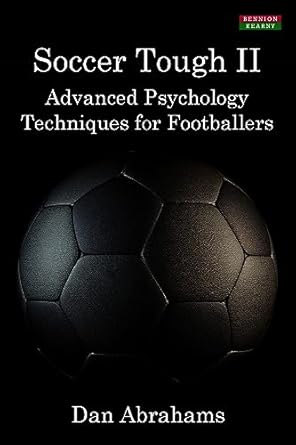 Soccer Tough 2: Advanced Psychology Techniques for Footballers