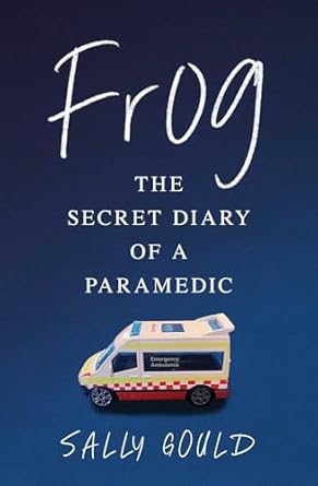 Frog: The secret diary of a paramedic