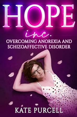 Hope Inc.: Overcoming anorexia and schizoaffective disorder