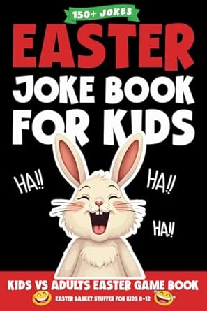 Easter Basket Stuffers: Easter Joke Book For Kids: Try Not To Laugh A Fun Challenge Interactive Hilarious Jokes For Kids, Teens, Boys and Girls | Easter Gifts