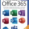 Microsoft Office 365 For Beginners: The 1# Crash Course From Beginners To Advanced. Easy Way to Master The Whole Suite in no Time | Excel, Word, PowerPoint, OneNote, OneDrive, Outlook, Teams & Access
