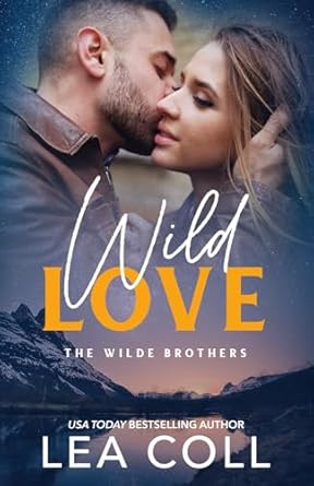 Wild Love: A Brother's Best Friend Small Town Romance