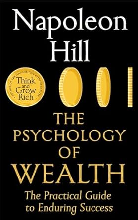 The Psychology of Wealth: The Practical Guide to Enduring Success
