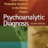 Psychoanalytic Diagnosis, Second Edition: Understanding Personality Structure in the Clinical Process