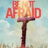Be Not Afraid