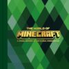 The World Of Minecraft: A comprehensive and exclusive behind-the-scenes account of Minecraft’s history featuring previously unseen artwork – the perfect gift for fans and gamers!