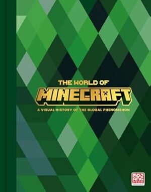 The World Of Minecraft: A comprehensive and exclusive behind-the-scenes account of Minecraft’s history featuring previously unseen artwork – the perfect gift for fans and gamers!