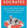 Rescuing Socrates: How the Great Books Changed My Life and Why They Matter for a New Generation