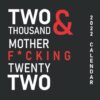 Two Thousand and Mother F*cking Twenty Two 2022 Calendar: 8.5 x 8.5 Inches Monthly Mini Planer Sweary Calendars