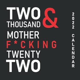 Two Thousand and Mother F*cking Twenty Two 2022 Calendar: 8.5 x 8.5 Inches Monthly Mini Planer Sweary Calendars
