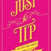 Just the Tip: Sex Tips for Chicks from Gay Dudes: Sex Tips for Chicks by Gay Dudes