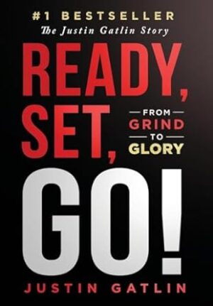 Ready, Set, Go!: From Grind To Glory: The Justin Gatlin Story