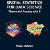 Spatial Statistics for Data Science: Theory and Practice with R