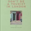 Don't be a Tourist in London: The Messy Nessy Chic Guide