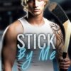 Stick By Me: A Nerd Jock Hockey MM Romance