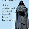 Morals and Dogma of the Ancient and Accepted Scottish Rite of Freemasonry