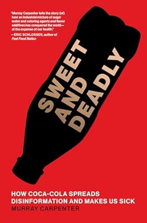Sweet and Deadly: How Coca-Cola Spreads Disinformation and Makes Us Sick