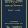 Camping And Woodcraft - Combined Two Volumes In One - The Expanded 1921 Version (Legacy Edition): The Deluxe Two-Book Masterpiece On Outdoors Living And Wilderness Travel