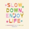 Slow Down, Enjoy Life: A Compassionate Guide to Self-Care
