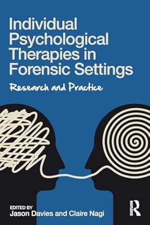 Individual Psychological Therapies in Forensic Settings: Research and Practice