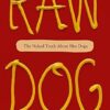 Raw Dog: The Naked Truth About Hot Dogs