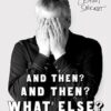 And Then? And Then? What Else?: A Writer's Life