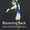 Bouncing Back: The story of an international gymnast who broke her neck, resulting in a spinal cord injury, and her long road to recovery.