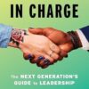 When We're in Charge: The Next Generation's Guide to Leadership