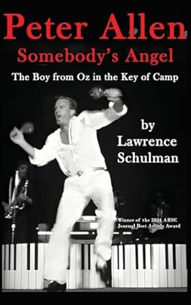 Peter Allen: Somebody's Angel - The Boy from Oz in the Key of Camp