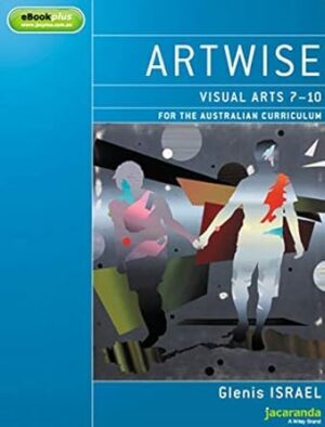 Artwise: Visual Arts 7 - 10 for the Australian Curriculum & eBookPLUS