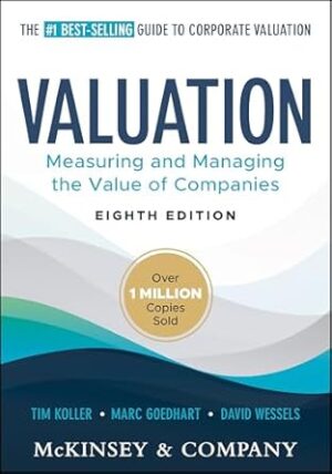 Valuation: Measuring and Managing the Value of Companies