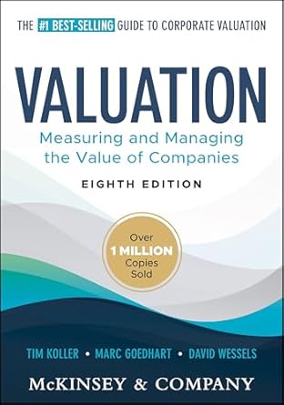 Valuation: Measuring and Managing the Value of Companies
