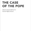 The Case of the Pope: Vatican Accountability for Human Rights Abuse