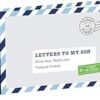 Letters to My Son: Write Now. Read Later. Treasure Forever. (Mother Son Journal, Gifts for Son, Letter Books)