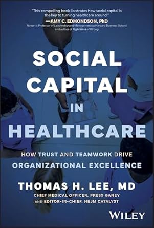 Social Capital in Healthcare: How Trust and Teamwork Drive Organizational Excellence