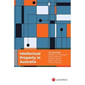 Intellectual Property in Australia, 7th edition
