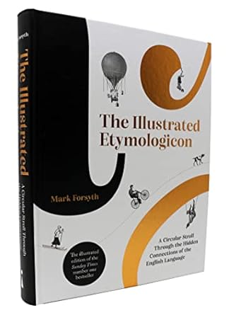 Illustrated Etymologicon: A Circular Stroll Through the Hidden Connections of the English Language