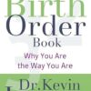 The Birth Order Book: Why You Are The Way You Are