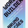 World Builders: Technology and the New Geopolitics