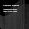 After the Internet: Digital Networks between Capital and the Common