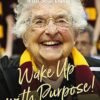 Wake Up With Purpose!: What I've Learned In My First Hundred Years