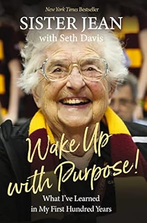 Wake Up With Purpose!: What I've Learned In My First Hundred Years