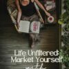 Life Unfiltered: Market Yourself with Everyday Photos