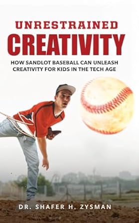 Unrestrained Creativity: How Sandlot Baseball Can Unleash Creativity For Kids In The Tech Age