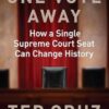 One Vote Away: How a Single Supreme Court Seat Can Change History