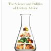 Nutritionism: The Science and Politics of Dietary Advice